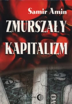 Zmurszały kapitalizm - Samir Amin
