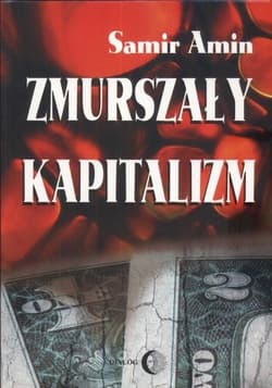 Zmurszały kapitalizm - Samir Amin