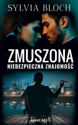 Zmuszona. Niebezpieczna znajomość - Sylwia Bloch