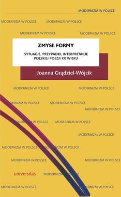 Zmysł formy Sytuacje, przypadki, interpretacje polskiej poezji XX wieku - Grądziel-Wójcik Joanna