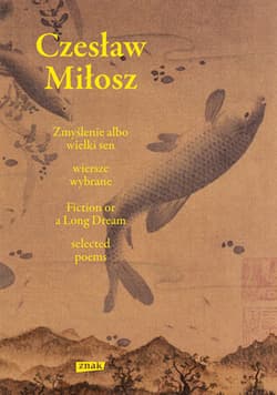 Zmyślenie albo wielki sen / Fiction or a Long Dream - Czesław Miłosz