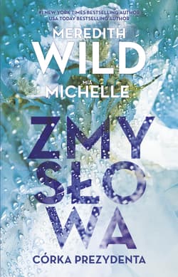 Zmysłowa córka prezydenta - Meredith Wild, Michelle Mia