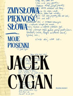 Zmysłowa piękność słowa. Moje piosenki - Jacek Cygan