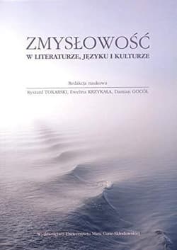 Zmysłowość w literaturze, języku i kulturze - Ewelina Krzykała, Ryszard Toka, red. Damian Gocół