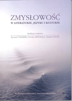 Zmysłowość w literaturze, języku i kulturze - Ewelina Krzykała, Ryszard Toka, red. Damian Gocół