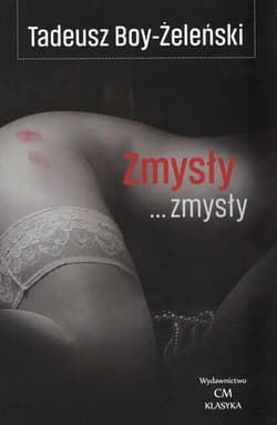 Zmysły... zmysły - Tadeusz Boy-Żeleński