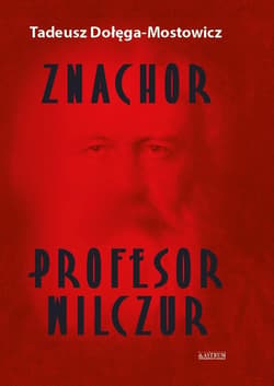 Znachor. Profesor Wilczur. - Dołęga-Mostowicz Tadeusz