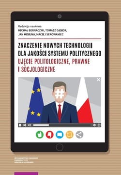 Znaczenie nowych technologii dla jakości systemu politycznego. Ujęcie politologiczne, prawne i socjologiczne
