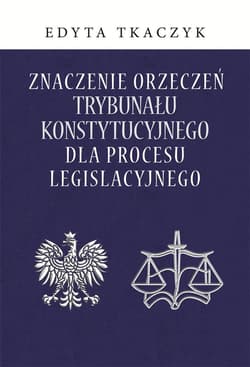 Znaczenie orzeczeń Trybunału Konstytucyjnego.. - Edyta Tkaczyk