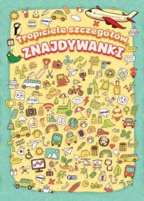 Znajdywanki. Tropiciele szczegółów - Opracowanie Zbiorowe