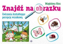 Znajdź na obrazku Ćwiczenia kształtujące percepcję wzrokową - Magdalena Hinz