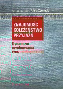Znajomość koleżeństwo przyjaźń Dynamizm ewoluowania więzi emocjonalnej