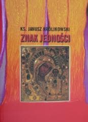 Znak jedności - Janusz Królikowski