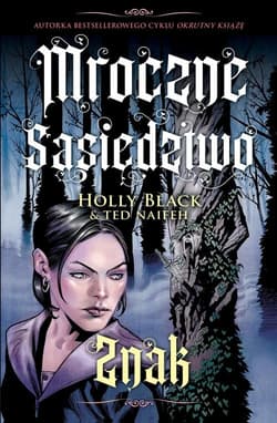 Znak Mroczne sąsiedztwo Tom 2 - Holly Black, Naifeh Ted
