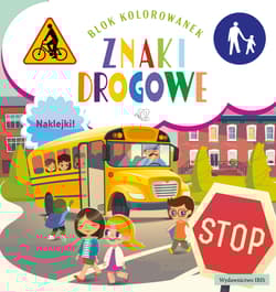 Znaki drogowe. Blok kolorowanek z naklejkami - Opracowanie Zbiorowe