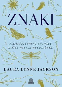 Znaki. Jak odczytywać sygnały, które wysyła wszechświat - ebook - Jackson Laura Lynne