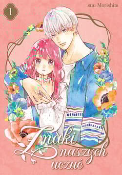 Znaki naszych uczuć. Tom 1 - Morishita Suu