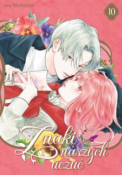 Znaki naszych uczuć. Tom 10 - Morishita Suu
