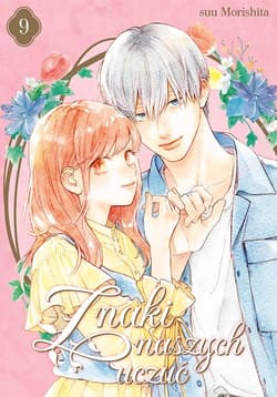 Znaki naszych uczuć. Tom 9 - Morishita Suu