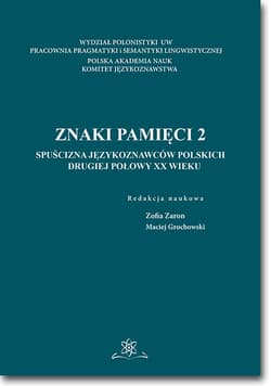 Znaki pamięci 2 Spuścizna językoznawców polskich drugiej połowy XX wieku