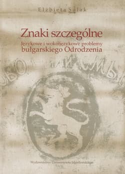 Znaki szczególne Językowe i wokółjęzykowe problemy bułgarskiego Odrodzenia