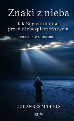Znaki z nieba Jak Bóg chroni nas przed niebezpieczeństwem
