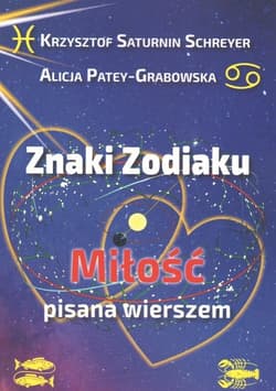 Znaki zodiaku Miłość pisana wierszem - Saturnin-Schreyer Krzysztof, Alicja Patey-Grabowska