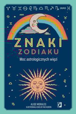 Znaki zodiaku. Moc astrologicznych więzi - Praca zbiorowa