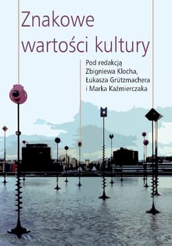 Znakowe wartości kultury - Zbigniew Kloch, Łukasz Grutzmacher i Marek Kaźmie