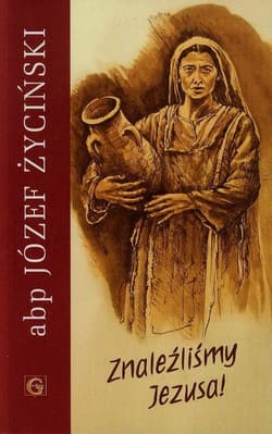 Znaleźliśmy Jezusa - Józef Życiński