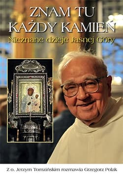 Znam tu każdy kamień Nieznane dzieje Jasnej Góry - Tomziński Jerzy