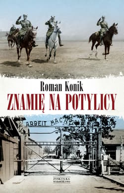 Znamię na potylicy. Opowieść o rotmistrzu Pileckim - ebook - Roman Konik