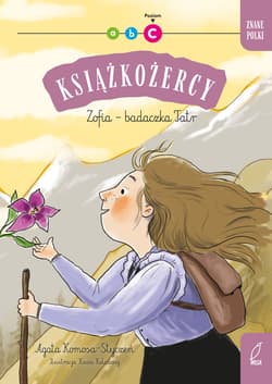 Znane Polki. Zofia - badaczka Tatr. Książkożercy. Poziom C - Agata Komosa-Styczeń