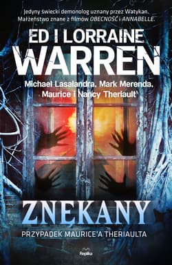 Znękany. Przypadek Maurice'a Theriaulta - ebook - Ed Warren, Lorraine Warren, Lasalandra Michael, Merenda Mark, Theriault  Maurice, Theriault Nancy