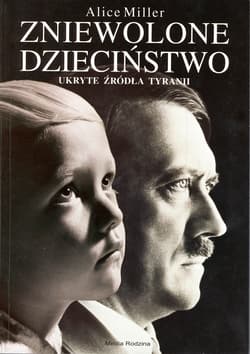 Zniewolone dzieciństwo - ebook - Alice Miller