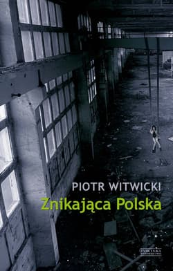 Znikająca Polska - ebook - Witwicki Piotr