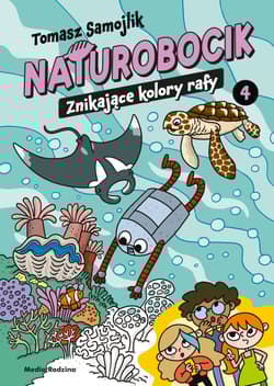 Znikające kolory rafy. Naturobocik. Tom 4 - Tomasz Samojlik