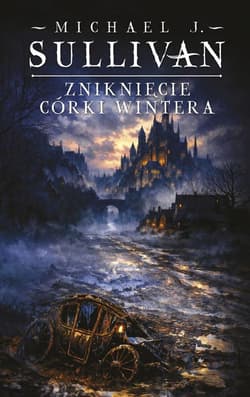 Zniknięcie córki Wintera Cykl Kroniki Riyrii T. 4 - Michael J. Sullivan