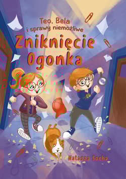 Zniknięcie Ogonka. Teo, Bela i sprawy niemożliwe - Natasza Socha