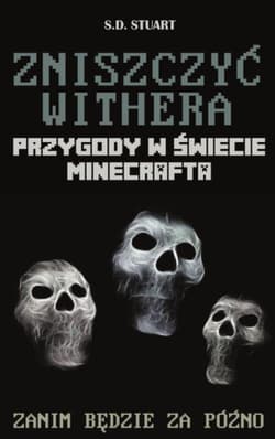Zniszczyć Withera Przygody w świecie Minecrafta Tom 9