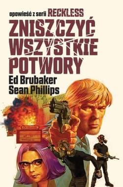 Zniszczyć wszystkie potwory. Reckless. Tom 3 - Ed Brubaker