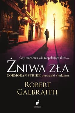 Żniwa zła - Robert Galbraith  (pseud. J.K. Rowling), J.K. Rowling, Robert Galbraith (J.K. Rowling)