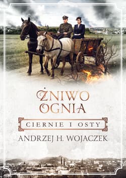 Żniwo Ognia Tom 1 Ciernie i osty - Wojaczek Andrzej H.