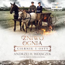 Żniwo Ognia. Tom 1. Ciernie i osty - audiobook - Andrzej A.
