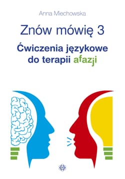 Znów mówię 3 Ćwiczenia językowe do terapii afazji - Anna Miechowska