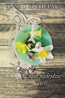 Znów nadejdzie świt - Anna J. Szepielak