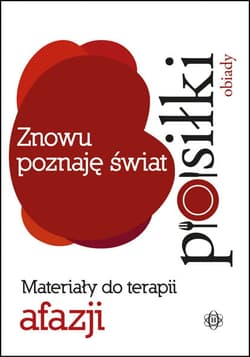Znowu poznaję świat. Posiłki obiady. Materiały do terapii afazji - Magdalena Hinz
