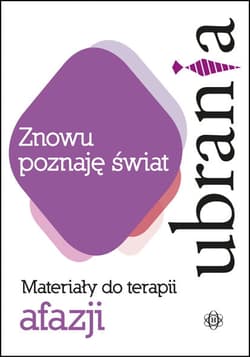 Znowu poznaję świat. Ubrania materiały do terapii afazji - Opracowanie Zbiorowe
