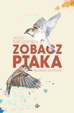 Zobacz ptaka - Jacek Karczewski