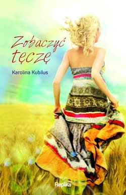 Zobaczyć tęczę - Karolina Kubilus